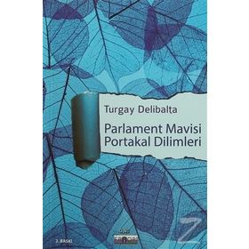 Parlament Mavisi Portakal Dilimleri - Turgay Delibalta