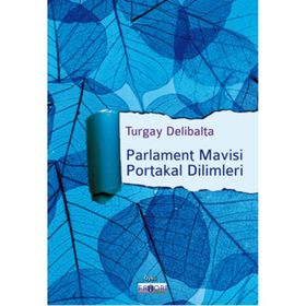 Parlament Mavisi Portakal Dilimleri - Turgay Delibalta