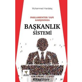 Parlamenter Yapı Karşısında Başkanlık Sistemi - Muhammed Hardalaç