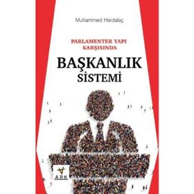 Parlamenter Yapı Karşısında Başkanlık Sistemi - Muhammed Hardalaç