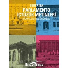 PARLAMENTO İÇTÜZÜK METINLERI OSMANLI'DAN GÜNÜMÜZE - ŞEREF İBA