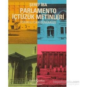 PARLAMENTO İÇTÜZÜK METINLERI OSMANLI'DAN GÜNÜMÜZE - ŞEREF İBA