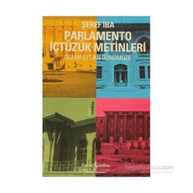 PARLAMENTO İÇTÜZÜK METINLERI OSMANLI'DAN GÜNÜMÜZE - ŞEREF İBA