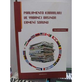 PARLAMENTO KARARLARI VE YABANCI BASINDA ERMENI SORUNU - YILDIZ DEVECI BOZKUŞ