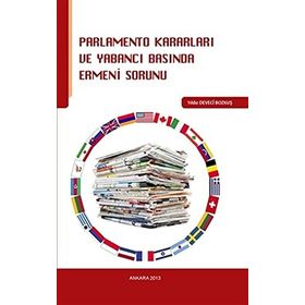 PARLAMENTO KARARLARI VE YABANCI BASINDA ERMENI SORUNU - YILDIZ DEVECI BOZKUŞ