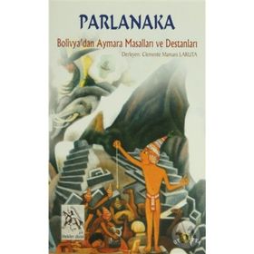 PARLANAKA BOLIVYA'DAN AYMARA MASALLARI - CLEMENTE MAMANI LARUTA