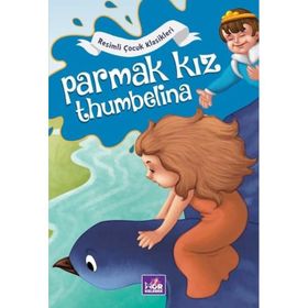 Parmak Kız Thumbelina - Resimli Çocuk Klasikleri - Mor Kelebek