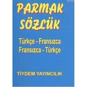 PARMAK SÖZLÜK TÜRKÇE - FRANSIZCA / FRANSIZCA - TÜRKÇE - AYHAN YILDIRAN