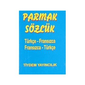 PARMAK SÖZLÜK TÜRKÇE - FRANSIZCA / FRANSIZCA - TÜRKÇE - AYHAN YILDIRAN