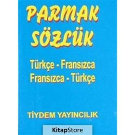 PARMAK SÖZLÜK TÜRKÇE - FRANSIZCA / FRANSIZCA - TÜRKÇE - AYHAN YILDIRAN