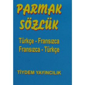 PARMAK SÖZLÜK TÜRKÇE - FRANSIZCA / FRANSIZCA - TÜRKÇE - AYHAN YILDIRAN
