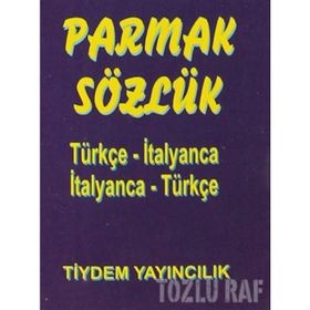 PARMAK SÖZLÜK TÜRKÇE - İTALYANCA / İTALYANCA - TÜRKÇE - EBRU BALAMIR