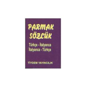 PARMAK SÖZLÜK TÜRKÇE - İTALYANCA / İTALYANCA - TÜRKÇE - EBRU BALAMIR