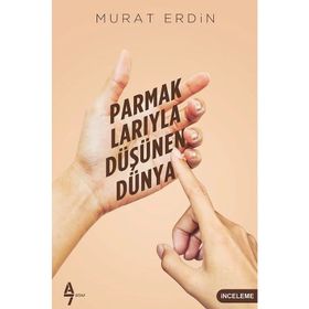 Parmaklarıyla Düşünen Dünya - Murat Erdin