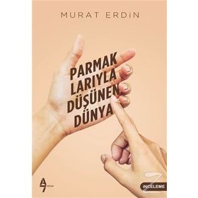 Parmaklarıyla Düşünen Dünya - Murat Erdin