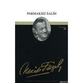 PARMAKSIZ SALIH (KOD: 51) - NECIP FAZIL KISAKÜREK
