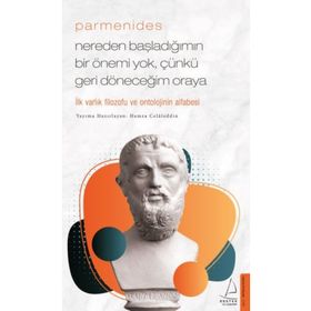 Parmenides Nereden Başladığımın Bir Önemi Yok, Çünkü Geri Döneceğim Oraya Destek Yayınları