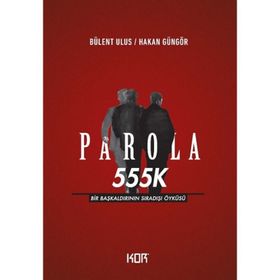 Parola 555K: Bir Başkaldırının Sıradışı Öyküsü - Kolektif