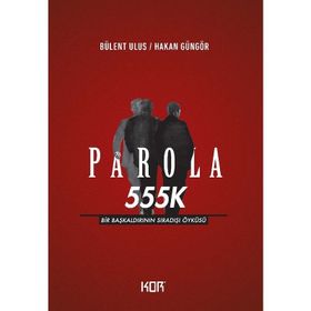 Parola 555K: Bir Başkaldırının Sıradışı Öyküsü - Kolektif