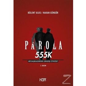 Parola 555K: Bir Başkaldırının Sıradışı Öyküsü - Kolektif