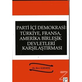 Parti İçi Demokrasi:Türkiye, Fransa,ABD Karşılaştırması - Rıfat Karakoç