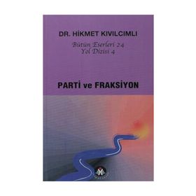 PARTI VE FRAKSIYON YOL DIZISI - HIKMET KIVILCIMLI