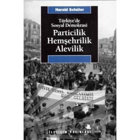 PARTICILIK HEMŞEHRILIK ALEVILIK TÜRKIYE'DE SOSYAL DEMOKRASI - HARALD SCHÜLER