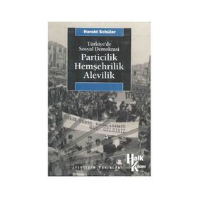 PARTICILIK HEMŞEHRILIK ALEVILIK TÜRKIYE'DE SOSYAL DEMOKRASI - HARALD SCHÜLER