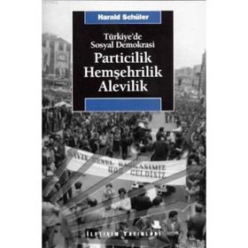 PARTICILIK HEMŞEHRILIK ALEVILIK TÜRKIYE'DE SOSYAL DEMOKRASI - HARALD SCHÜLER