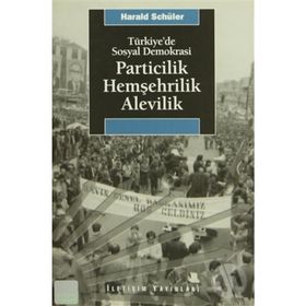 PARTICILIK HEMŞEHRILIK ALEVILIK TÜRKIYE'DE SOSYAL DEMOKRASI - HARALD SCHÜLER