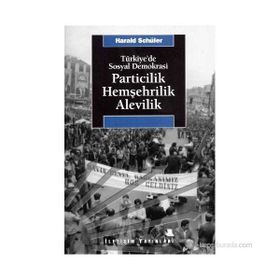 PARTICILIK HEMŞEHRILIK ALEVILIK TÜRKIYE'DE SOSYAL DEMOKRASI - HARALD SCHÜLER