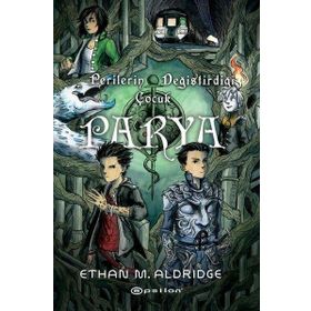 Parya: Perilerin Değiştirdiği Çocuk - Ethan M. Aldridge