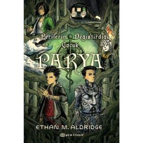 Parya: Perilerin Değiştirdiği Çocuk - Ethan M. Aldridge