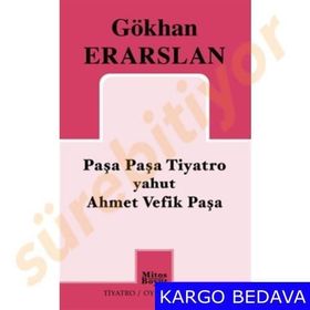 Paşa Paşa Tiyatro yahut Ahmet Vefik Paşa - Gökhan Erarslan