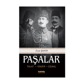 PAŞALAR TALAT, ENVER, CEMAL - ZIYA ŞAKİR
