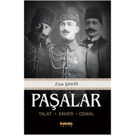 PAŞALAR TALAT, ENVER, CEMAL - ZIYA ŞAKİR