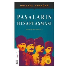 PAŞALARIN HESAPLAŞMASI KÜLLER ALTINDA YAKIN TARIH 5 - MUSTAFA ARMAĞAN