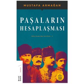 PAŞALARIN HESAPLAŞMASI KÜLLER ALTINDA YAKIN TARIH 5 - MUSTAFA ARMAĞAN