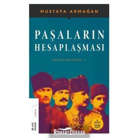 PAŞALARIN HESAPLAŞMASI KÜLLER ALTINDA YAKIN TARIH 5 - MUSTAFA ARMAĞAN