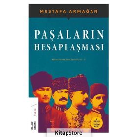 PAŞALARIN HESAPLAŞMASI KÜLLER ALTINDA YAKIN TARIH 5 - MUSTAFA ARMAĞAN