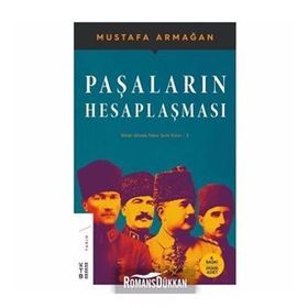 PAŞALARIN HESAPLAŞMASI KÜLLER ALTINDA YAKIN TARIH 5 - MUSTAFA ARMAĞAN