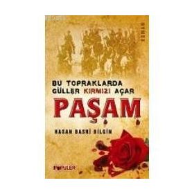 PAŞAM BU TOPRAKLARDA GÜLLER KIRMIZI AÇAR - HASAN BASRI BILGIN