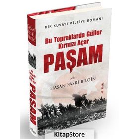 PAŞAM BU TOPRAKLARDA GÜLLER KIRMIZI AÇAR - HASAN BASRI BILGIN