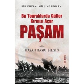 PAŞAM BU TOPRAKLARDA GÜLLER KIRMIZI AÇAR - HASAN BASRI BILGIN
