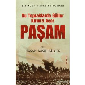 PAŞAM BU TOPRAKLARDA GÜLLER KIRMIZI AÇAR - HASAN BASRI BILGIN
