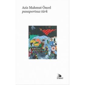 Pasaportsuz Türk - Aziz Mahmut Öncel