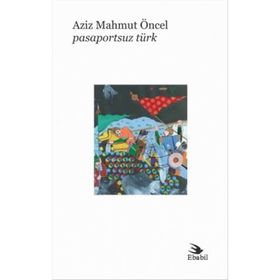 Pasaportsuz Türk - Aziz Mahmut Öncel
