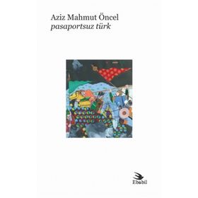 Pasaportsuz Türk - Aziz Mahmut Öncel