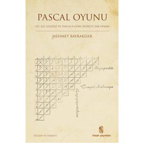 Pascal Oyunu Hz. Ali, Gazzali ve Pascal'a Göre Ahirete Zar Atmak - Mehmet Bayraktar