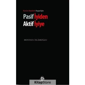 PASIF İYIDEN AKTIF İYIYE - MUSTAFA İSLAMOĞLU